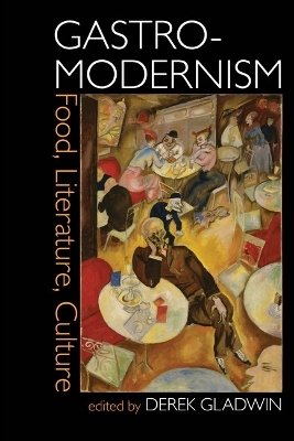 Gastro-modernism: Food, Literature, Culture - 