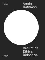 Armin Hofmann. Reduction. Ethics. Didactics. - Matthias Hofmann