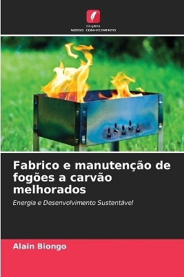 Fabrico e manuten&ccedil;&atilde;o de fog&otilde;es a carv&atilde;o melhorados - Alain BIONGO