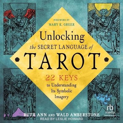 Unlocking the Secret Language of Tarot - Ruth Ann Amberstone, Wald Amberstone