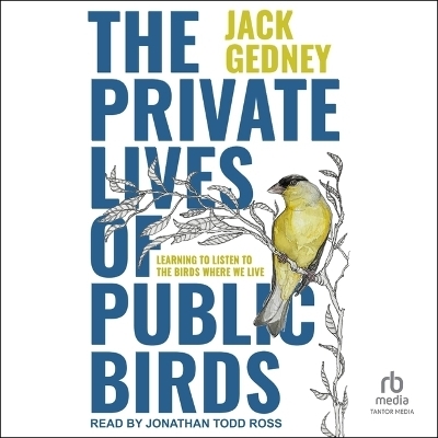 The Private Lives of Public Birds - Jack Gedney
