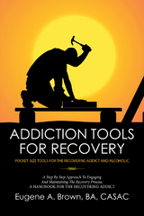 Addiction Tools for Recovery -  Eugene A. Brown BA CASAC