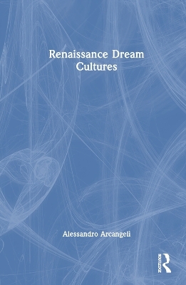 Renaissance Dream Cultures - Alessandro Arcangeli