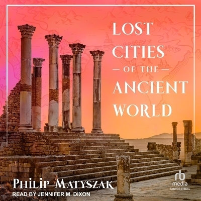 Lost Cities of the Ancient World - Philip Matyszak