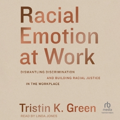Racial Emotion at Work - Tristin K Green
