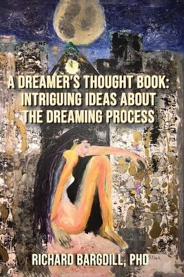 A Dreamer's Thought Book - Richard Bargdill
