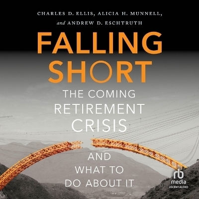 Falling Short - Alicia H Munnell, Andrew D Eschtruth, Charles D Ellis