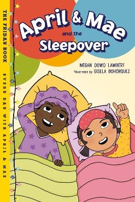 April & Mae and the Sleepover - Megan Dowd Lambert, Gisela Bohorquez