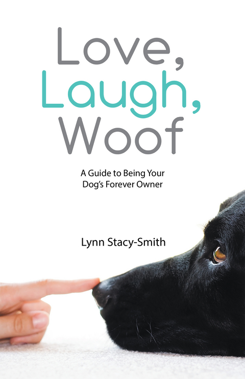 Love, Laugh, Woof -  Lynn Stacy-Smith