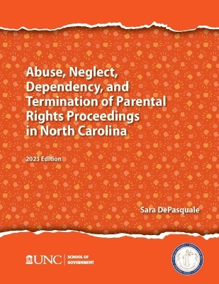 Abuse, Neglect, Dependency, and Termination of Parental Rights in North Carolina - Sarah DePasquale