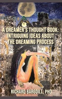 A Dreamer's Thought Book - Richard Bargdill