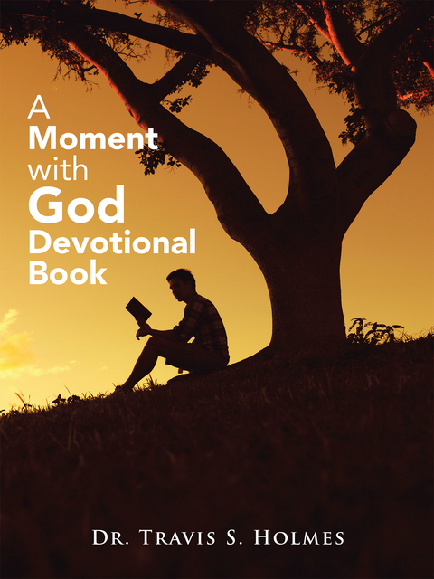 A Moment with God - Travis S. Holmes