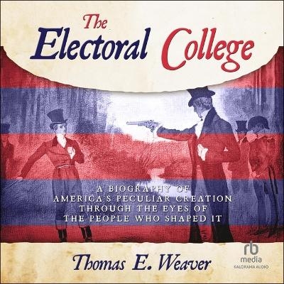 The Electoral College - Thomas E Weaver
