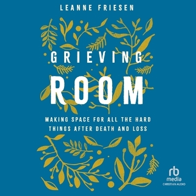 Grieving Room - Leanne Friesen