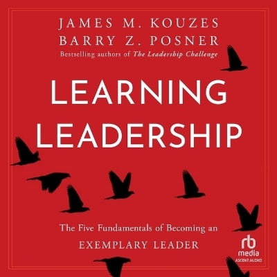 Learning Leadership - James M Kouzes, Barry Z Posner