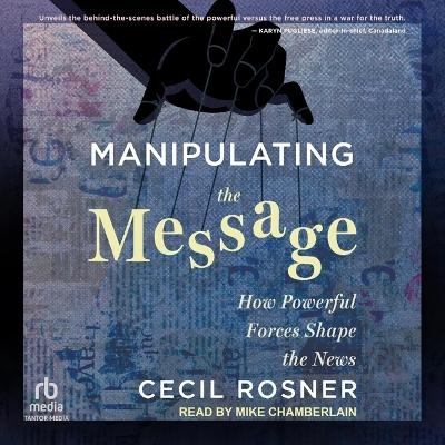 Manipulating the Message - Cecil Rosner