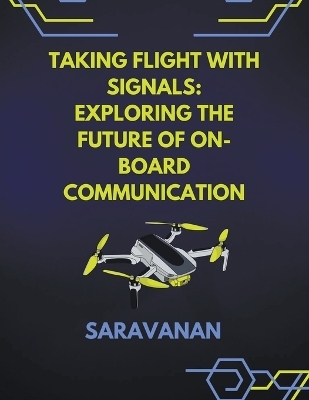 Taking Flight with Signals Exploring the Future of On-board Communication -  Saravanan