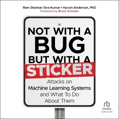 Not with a Bug, But with a Sticker - Ram Shankar Siva Kumar, Hyrum Anderson