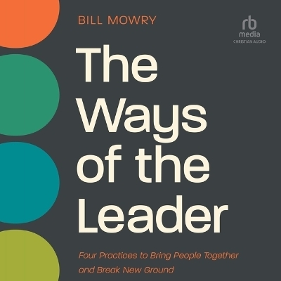 The Ways of the Leader - Bill Mowry