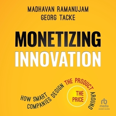 Monetizing Innovation - Georg Tacke, Madhavan Ramanujam