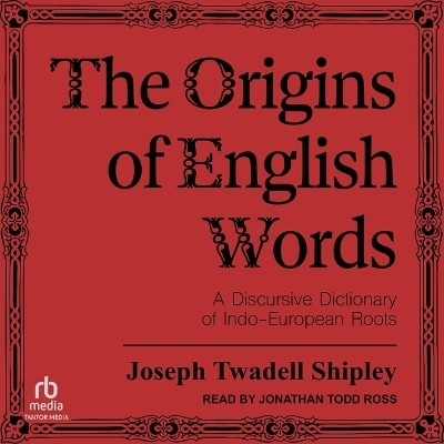 The Origins of English Words - Joseph Twadell Shipley