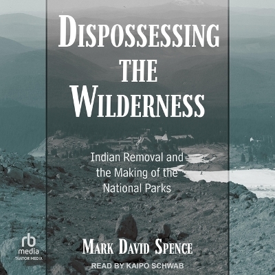 Dispossessing the Wilderness - Mark David Spence