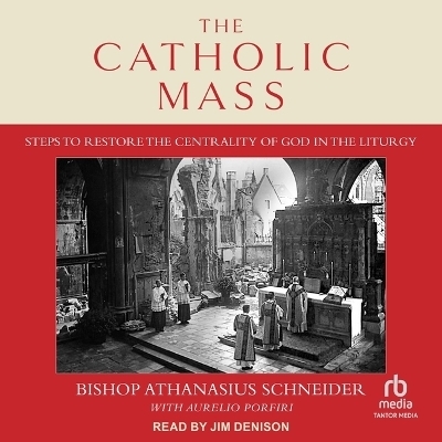 The Catholic Mass - Bishop Athanasius Schneider
