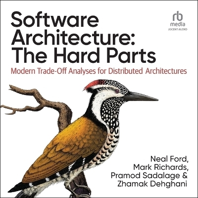 Software Architecture: The Hard Parts - Pramod Sadalage, Mark Richards, Neal Ford, Zhamak Dehghani