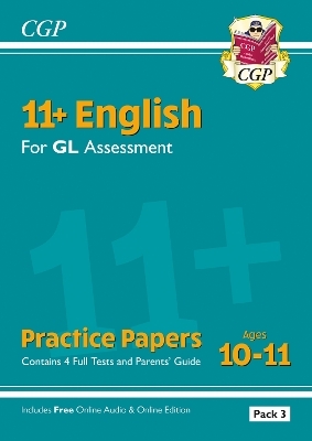 11+ GL English Practice Papers: Ages 10-11 - Pack 3 (with Parents' Guide & Online Edition) -  CGP Books