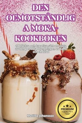 Den Oemotståndliga Moka-Kookboken