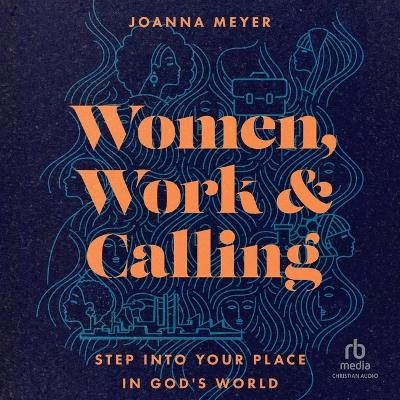 Women, Work, and Calling - Joanna Meyer