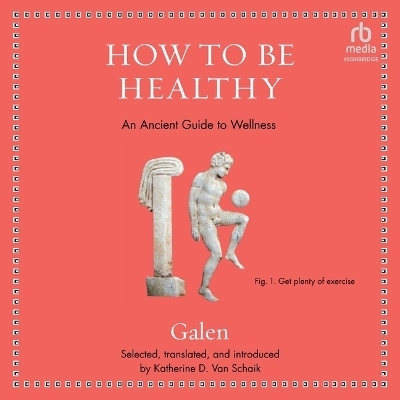 How to Be Healthy -  Galen