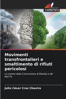Movimenti transfrontalieri e smaltimento di rifiuti pericolosi - Julio C&eacute;sar Cruz Chavira