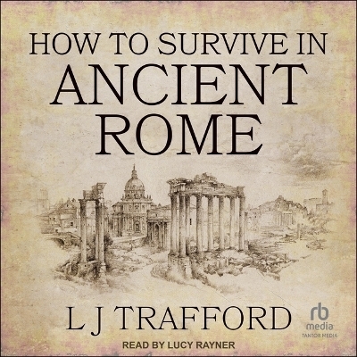 How to Survive in Ancient Rome - L J Trafford