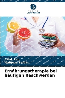 Ern&auml;hrungstherapie bei h&auml;ufigen Beschwerden - Falak Zeb, Mahpara Safdar