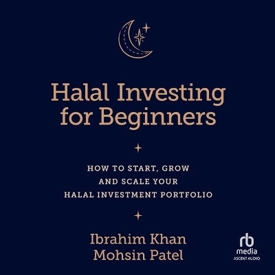 Halal Investing for Beginners - Ibrahim Khan, Mohsin Patel