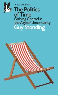 The Politics of Time - Guy Standing
