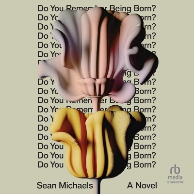 Do You Remember Being Born? - Sean Michaels