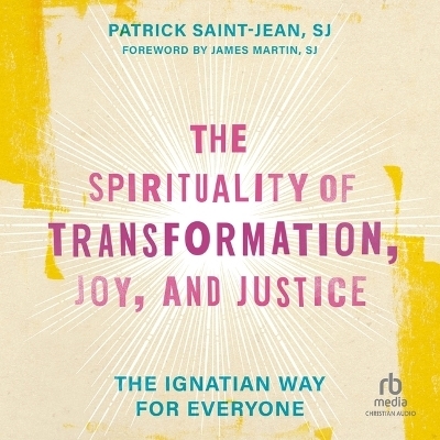 The Spirituality of Transformation, Joy, and Justice - Patrick Saint-Jean