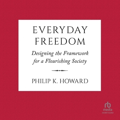 Everyday Freedom - Philip K Howard
