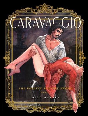 Caravaggio: The Palette and the Sword Book 1 - Milo Manara