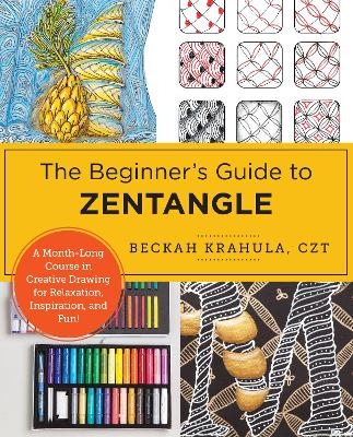 The Beginner's Guide to Zentangle - Beckah Krahula