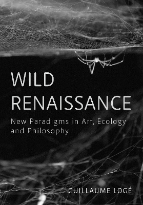 Wild Renaissance - Guillaume Log&eacute;