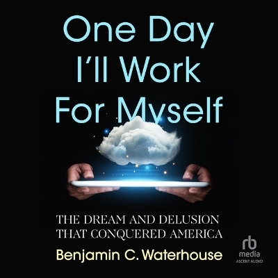 One Day I'll Work for Myself - Benjamin C Waterhouse