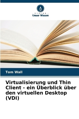 Virtualisierung und Thin Client - ein Überblick über den virtuellen Desktop (VDI)