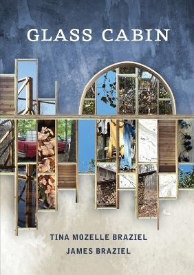 Glass Cabin - Tina Mozelle Braziel, James Braziel