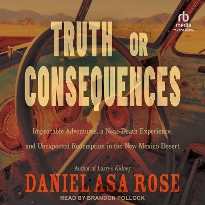 Truth or Consequences - Daniel Asa Rose