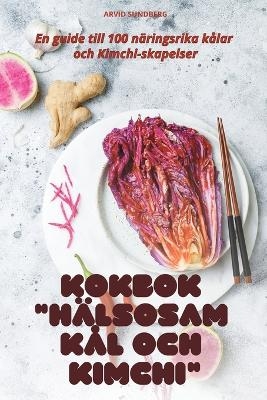 Kokbok H&auml;lsosam K&aring;l Och Kimchi -  Arvid Sundberg