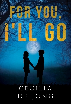 For You, I'll Go - Cecilia de Jong