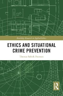 Ethics and Situational Crime Prevention - Thomas S&oslash;birk Petersen